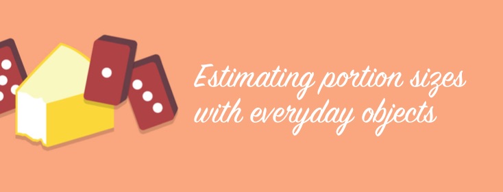 Estimating portion sizes with everyday objects