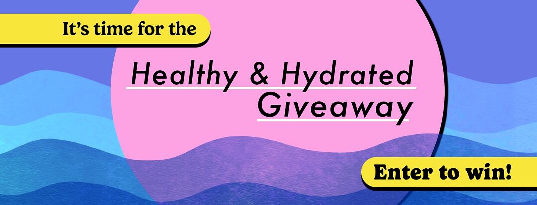 It's time for the healthy and hydrated giveaway enter to win